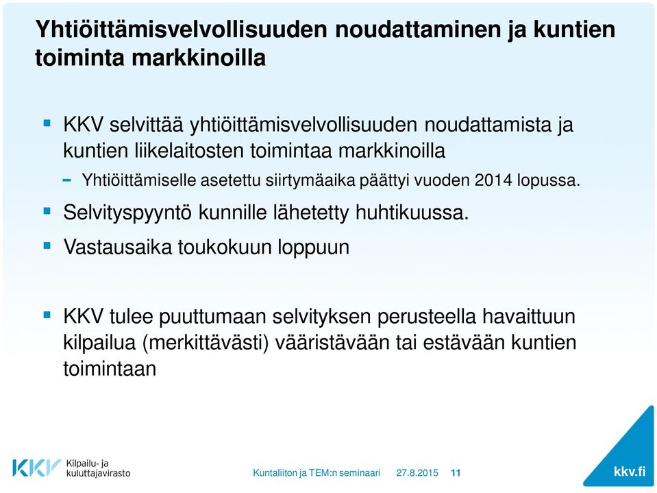 vuoden 2014 lopussa. Selvityspyyntö kunnille lähetetty huhtikuussa.