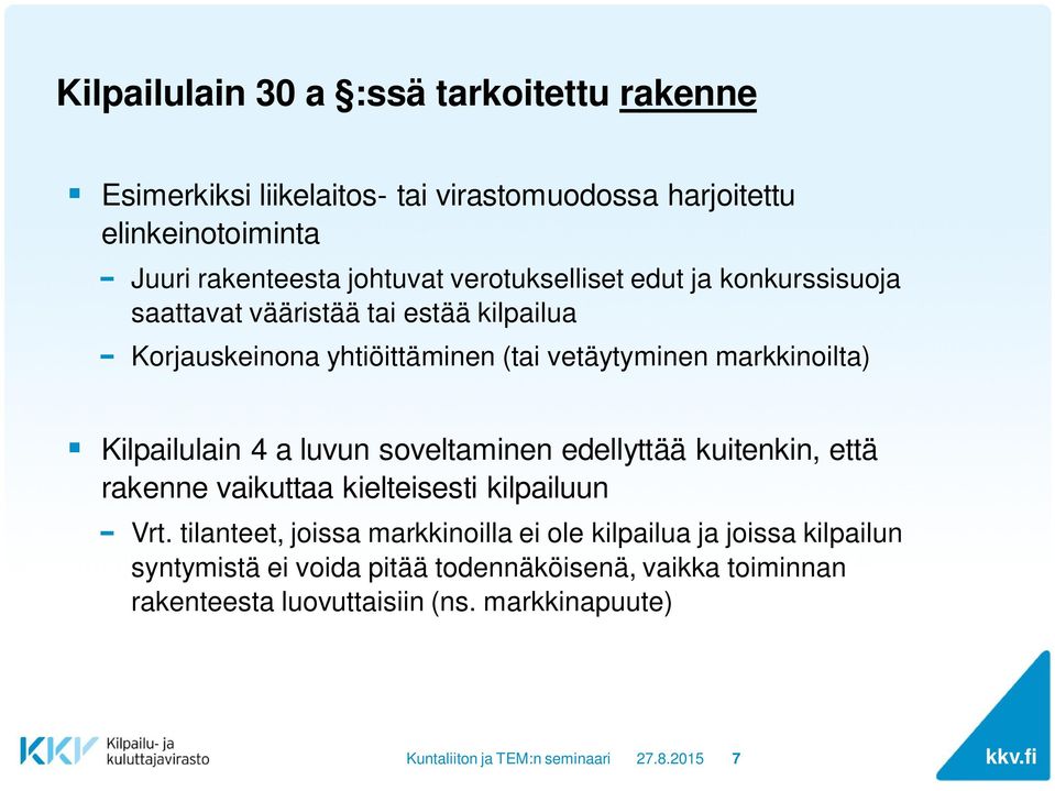 Kilpailulain 4 a luvun soveltaminen edellyttää kuitenkin, että rakenne vaikuttaa kielteisesti kilpailuun Vrt.