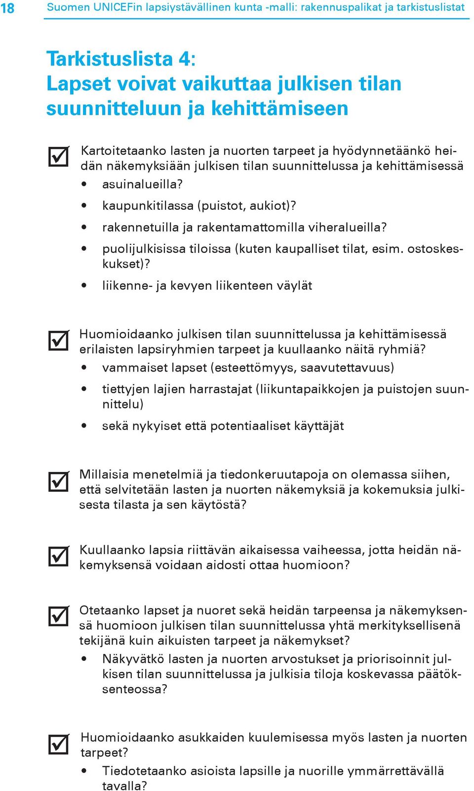 rakennetuilla ja rakentamattomilla viheralueilla? puolijulkisissa tiloissa (kuten kaupalliset tilat, esim. ostoskeskukset)?