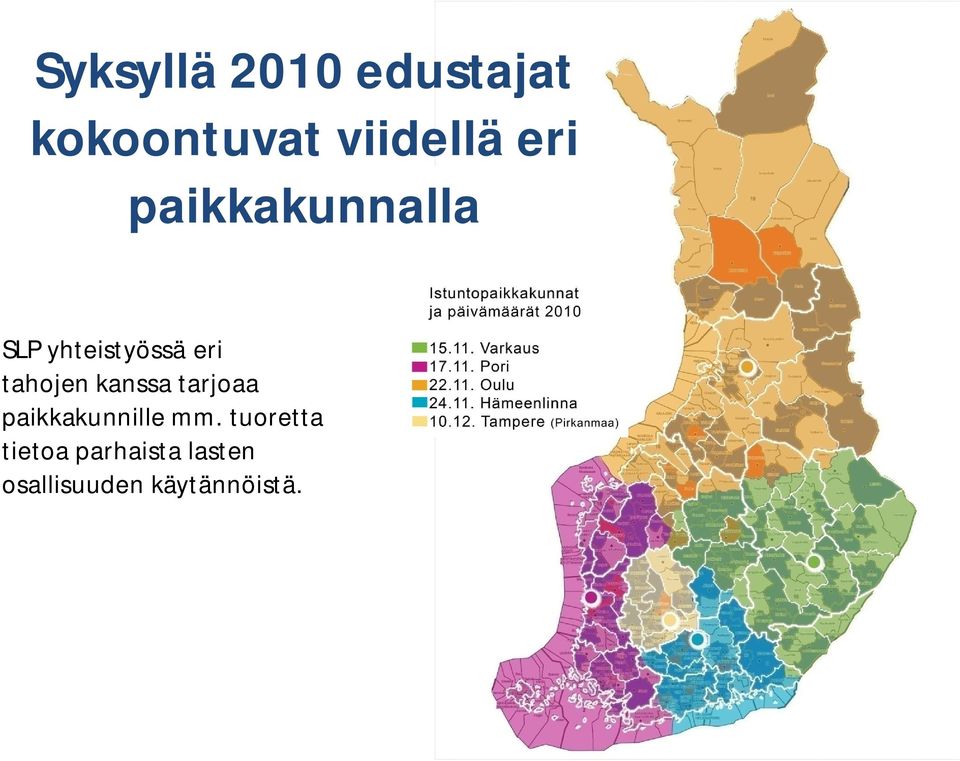 tahojen kanssa tarjoaa paikkakunnille mm.