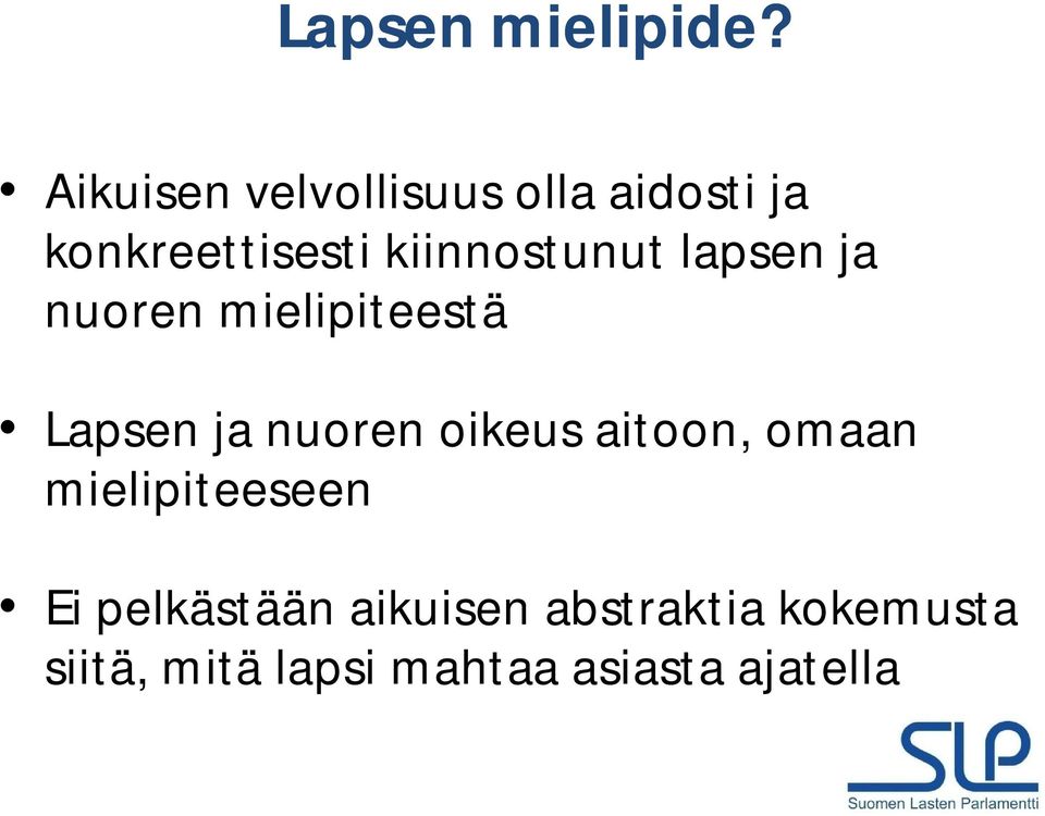 kiinnostunut lapsen ja nuoren mielipiteestä Lapsen ja nuoren