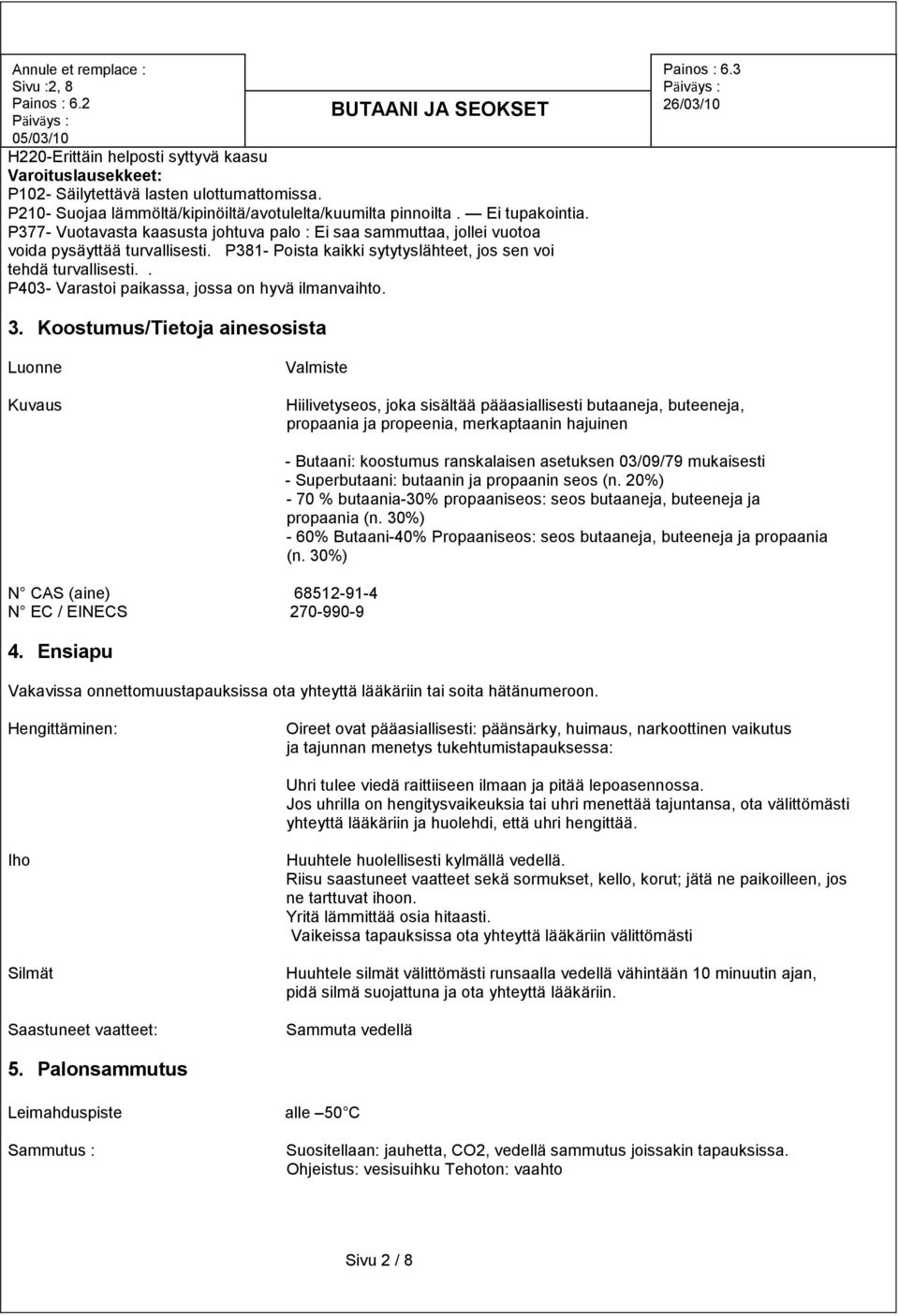 . P403- Varastoi paikassa, jossa on hyvä ilmanvaihto. 3.