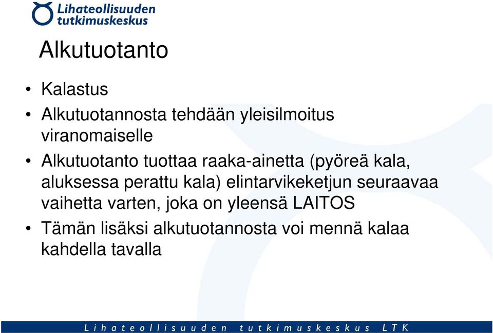 aluksessa perattu kala) elintarvikeketjun seuraavaa vaihetta varten,