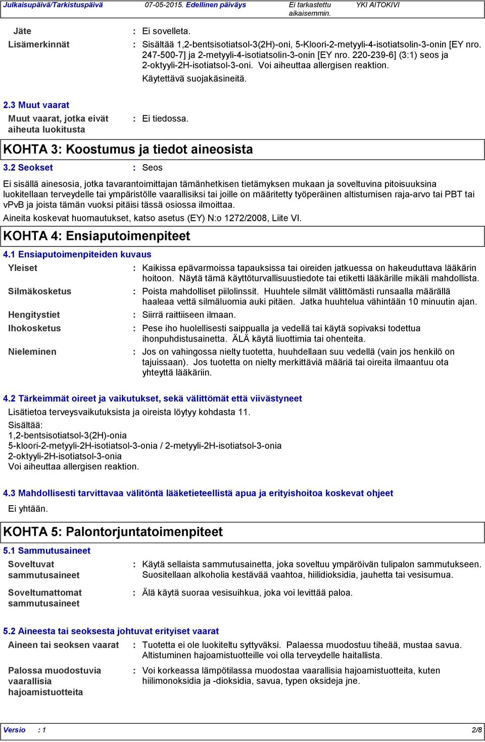 KOHTA 3 Koostumus ja tiedot aineosista 3.