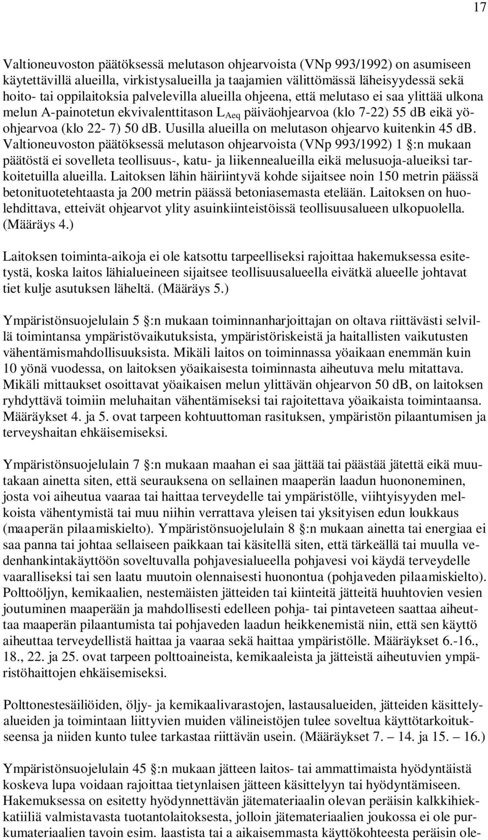 Uusilla alueilla on melutason ohjearvo kuitenkin 45 db.