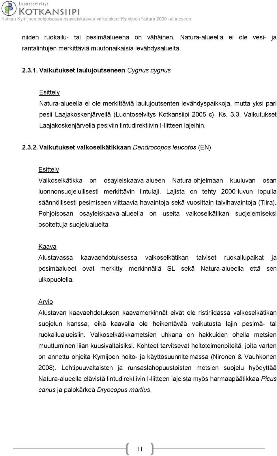 3. Vaikutukset Laajakoskenjärvellä pesiviin lintudirektiivin I-liitteen lajeihin. 2.