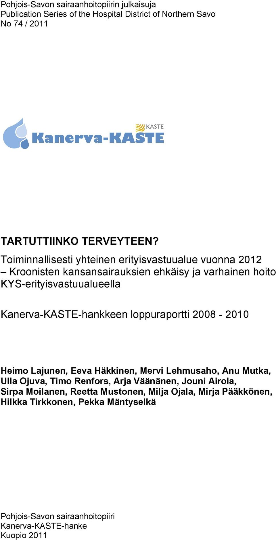 Kanerva-KASTE-hankkeen loppuraportti 2008-2010 Heimo Lajunen, Eeva Häkkinen, Mervi Lehmusaho, Anu Mutka, Ulla Ojuva, Timo Renfors, Arja Väänänen,