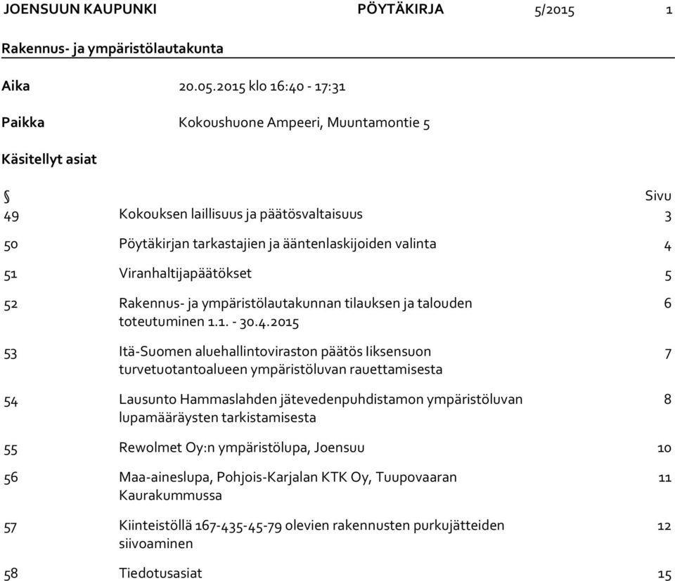 Viranhaltijapäätökset 5 52 Rakennus- ja ympäristölautakunnan tilauksen ja talouden toteutuminen 1.1. - 30.4.