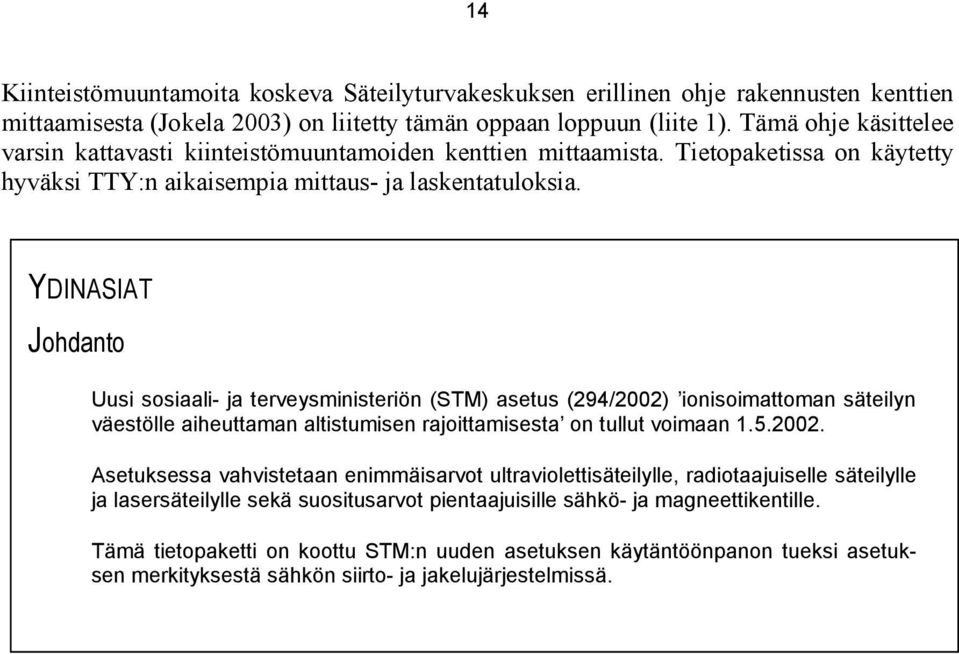 YDINASIAT Johdanto Uusi sosiaali- ja terveysministeriön (STM) asetus (294/2002)