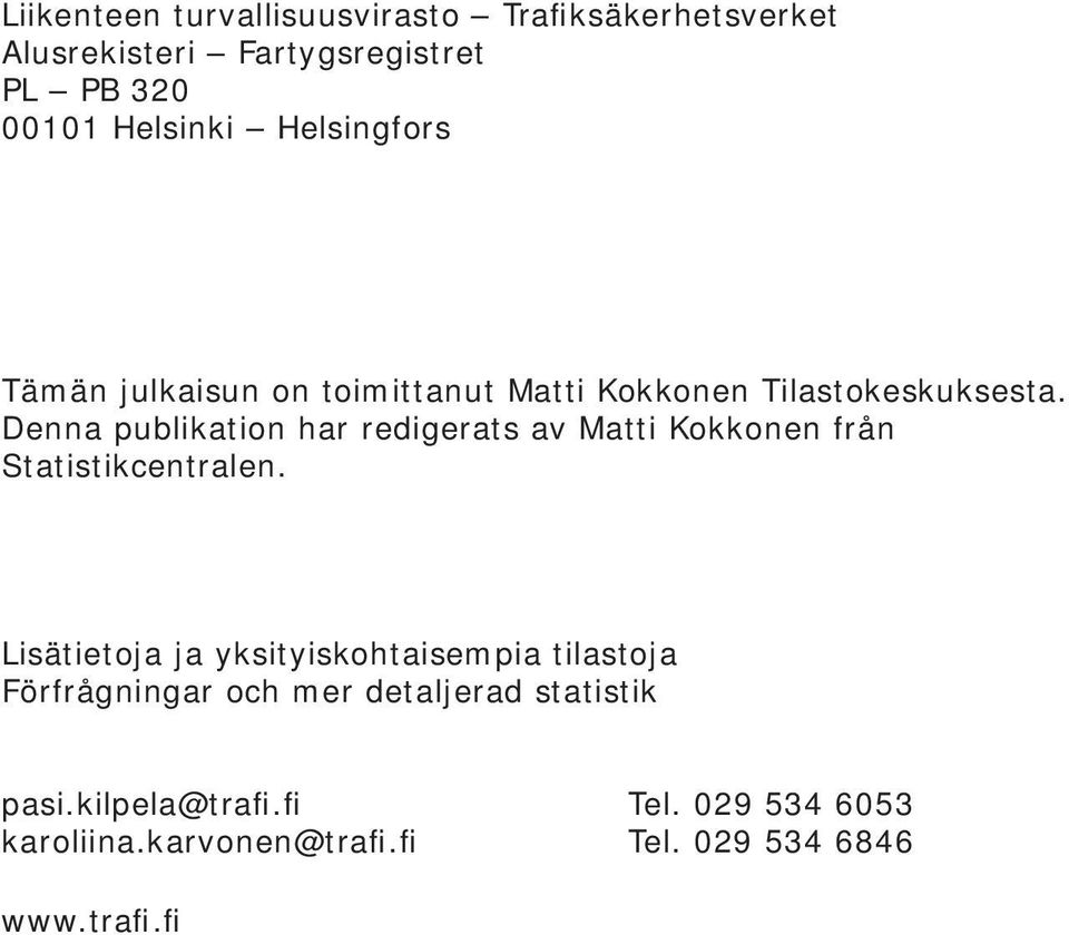 Denna publikation har redigerats av Matti Kokkonen från Statistikcentralen.