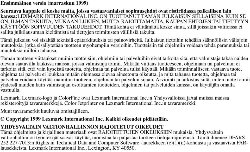 Tämä kohta ei välttämättä koske sinua, sillä joissakin valtioissa ei sallita julkilausuman kieltämistä tai tiettyjen toimitusten välillisiä takuita.