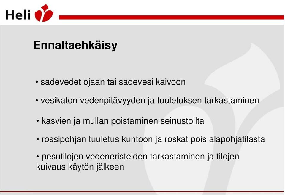 poistaminen seinustoilta rossipohjan tuuletus kuntoon ja roskat pois