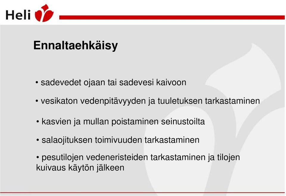 poistaminen seinustoilta salaojituksen toimivuuden tarkastaminen