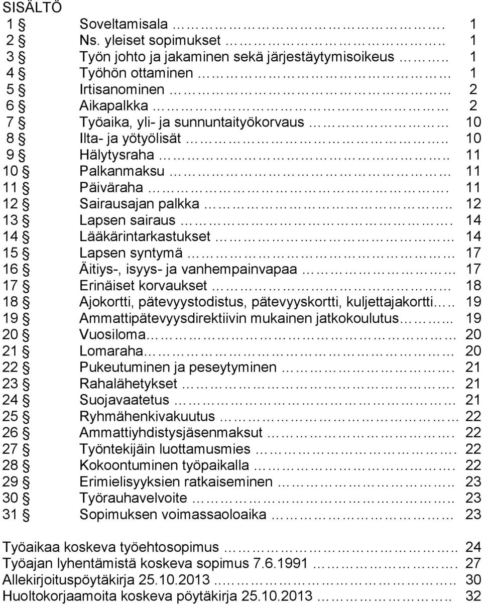 11 12 Sairausajan palkka.. 12 13 Lapsen sairaus.