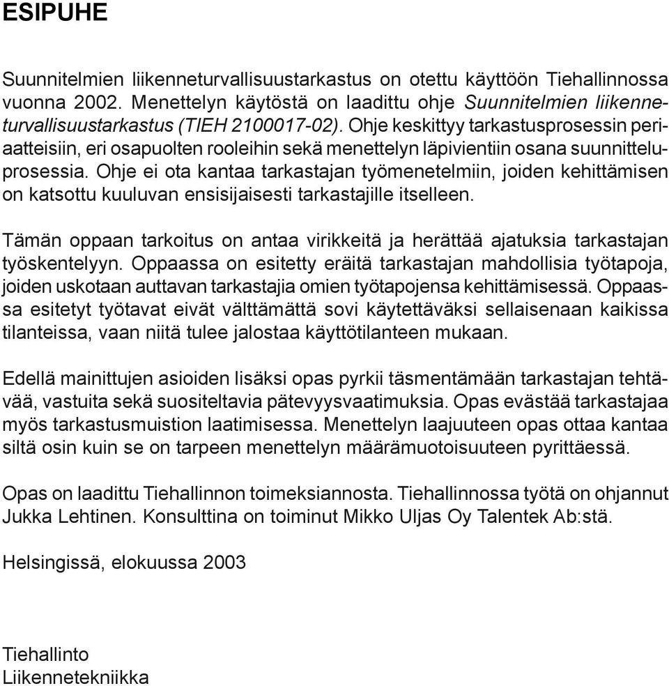 Ohje keskittyy tarkastusprosessin periaatteisiin, eri osapuolten rooleihin sekä menettelyn läpivientiin osana suunnitteluprosessia.