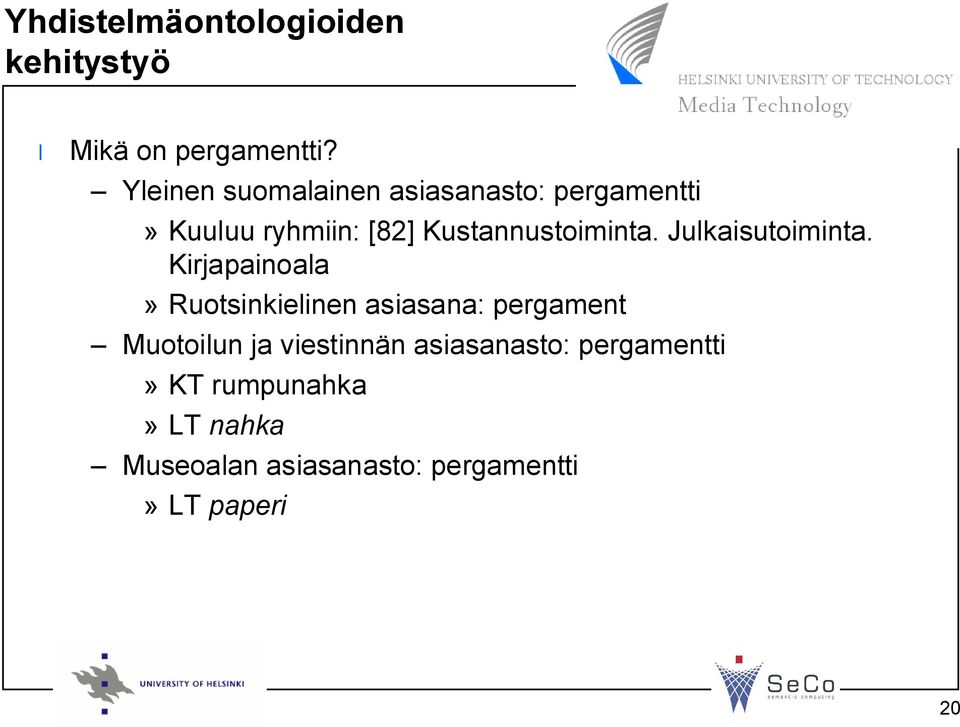 Kustannustoiminta. Julkaisutoiminta.