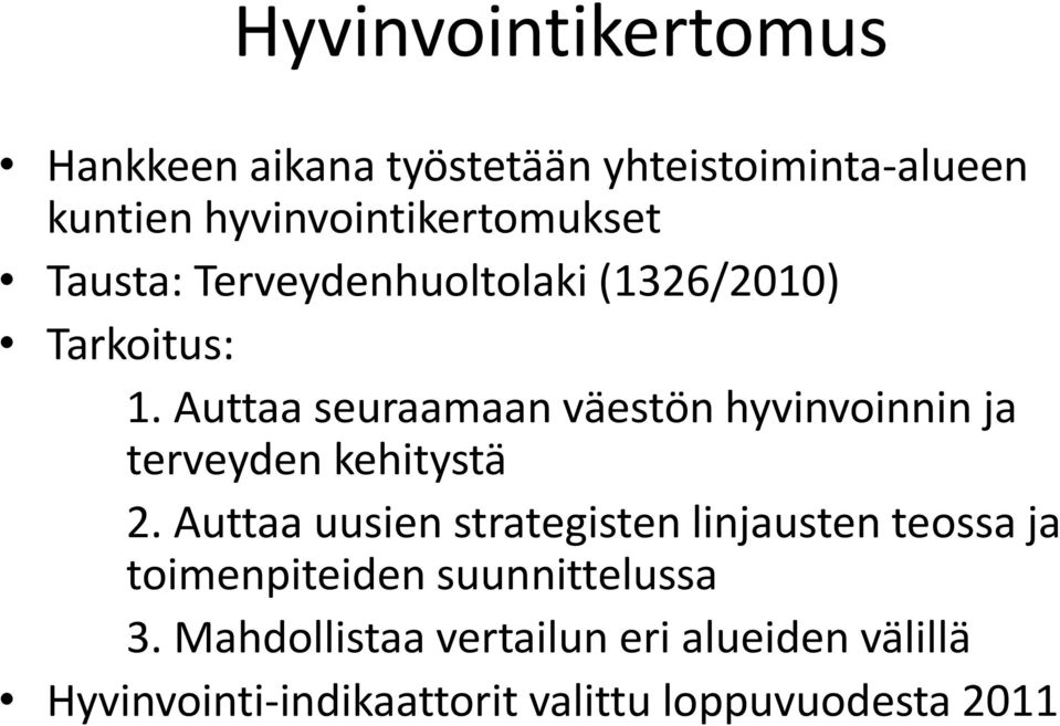 Auttaa seuraamaan väestön hyvinvoinnin ja terveyden kehitystä 2.