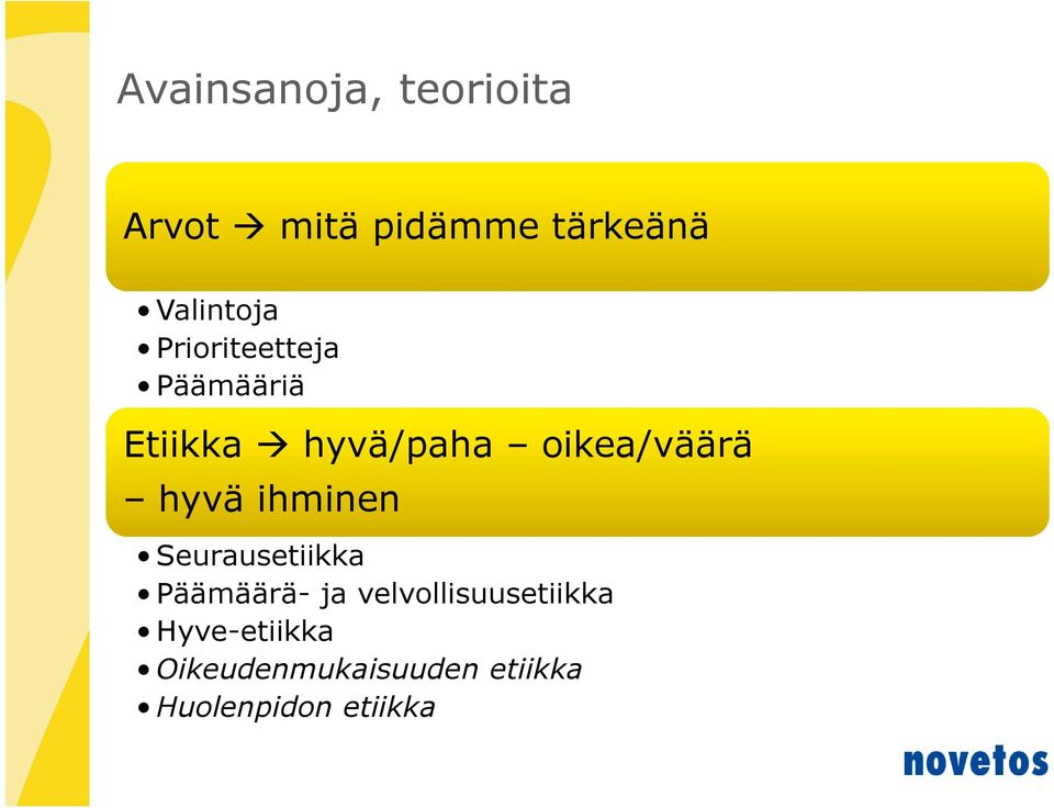 oikea/väärä hyvä ihminen Seurausetiikka Päämäärä- ja