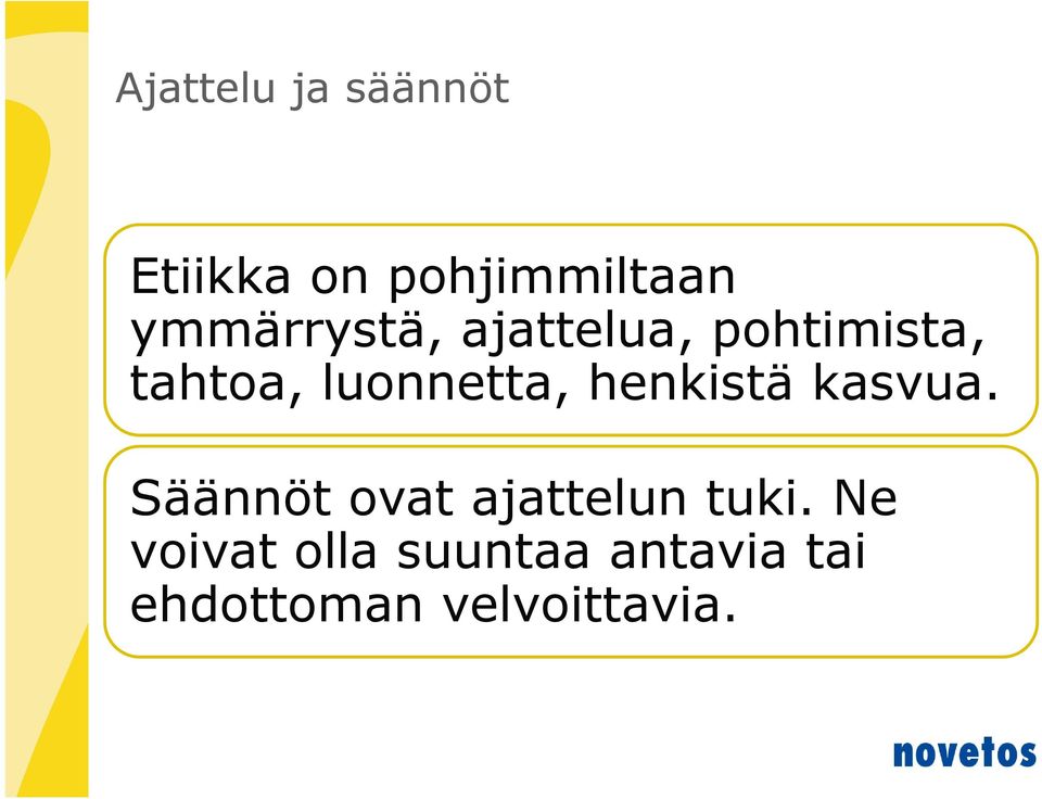 luonnetta, henkistä kasvua.