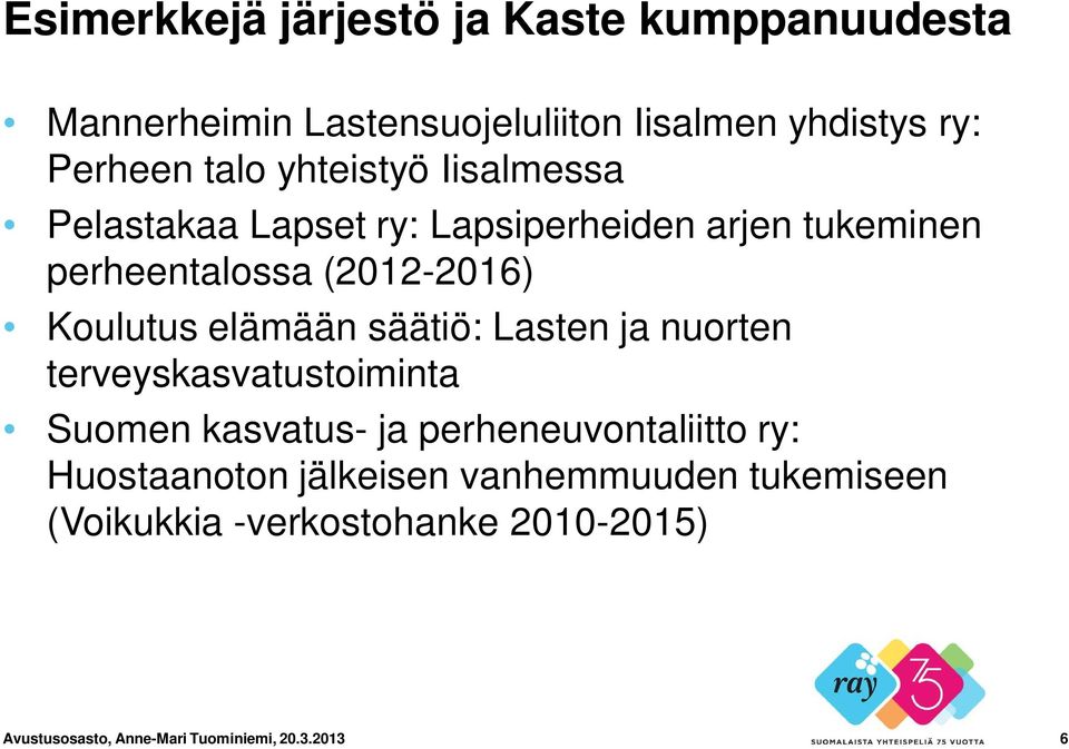 elämään säätiö: Lasten ja nuorten terveyskasvatustoiminta Suomen kasvatus- ja perheneuvontaliitto ry: Huostaanoton