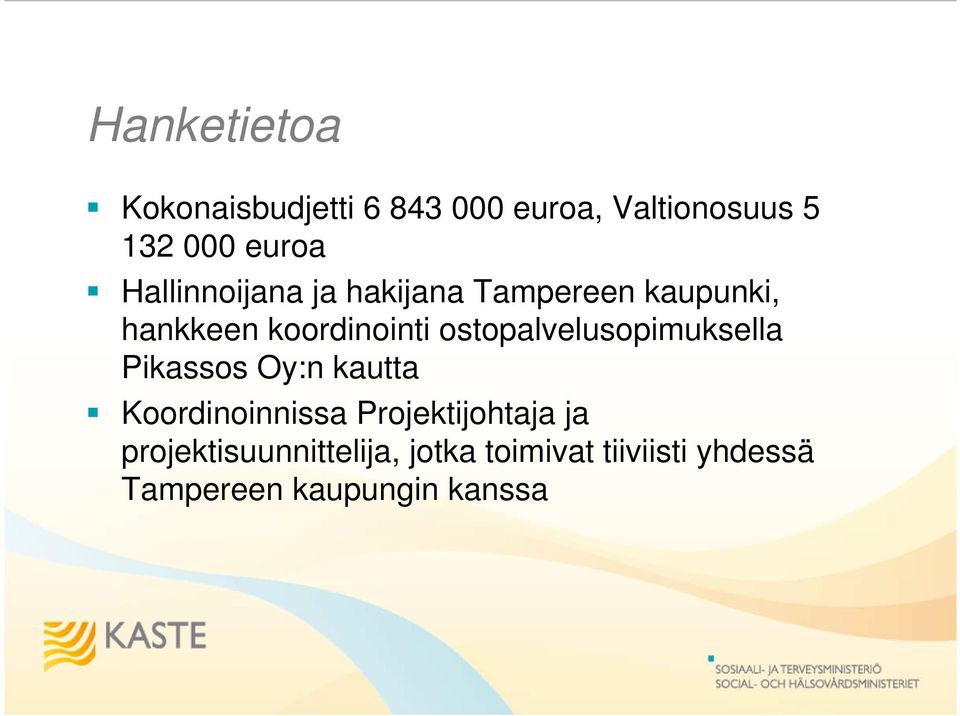 ostopalvelusopimuksella Pikassos Oy:n kautta Koordinoinnissa Projektijohtaja