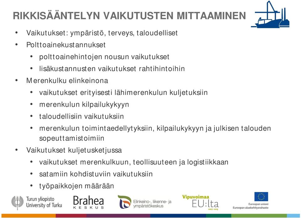 merenkulun kilpailukykyyn taloudellisiin vaikutuksiin merenkulun toimintaedellytyksiin, kilpailukykyyn ja julkisen talouden