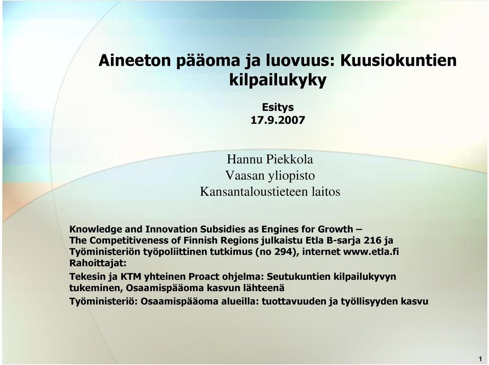 Competitiveness of Finnish Regions julkaistu Etla B-sarja 216 ja Työministeriön työpoliittinen tutkimus (no 294), internet www.
