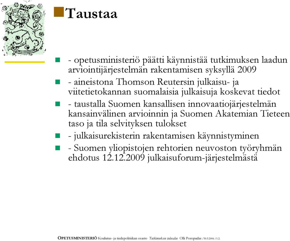 Suomen Akatemian Tieteen taso ja tila selvityksen tulokset - julkaisurekisterin rakentamisen käynnistyminen - Suomen yliopistojen rehtorien neuvoston