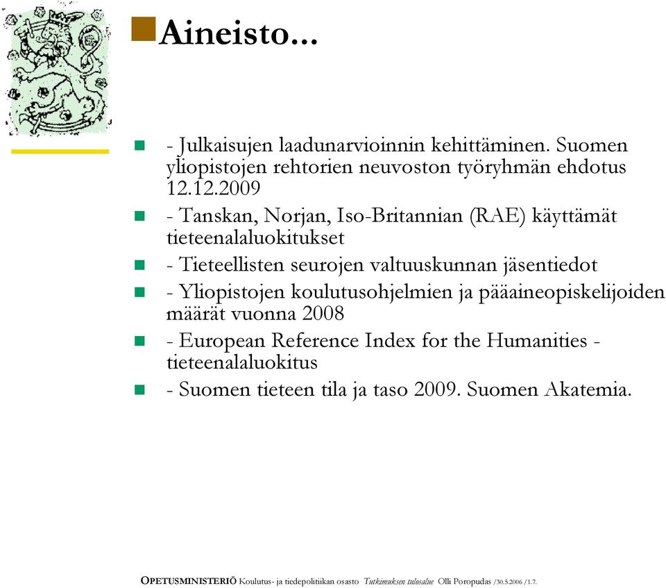 Yliopistojen koulutusohjelmien ja pääaineopiskelijoiden määrät vuonna 2008 - European Reference Index for the Humanities -