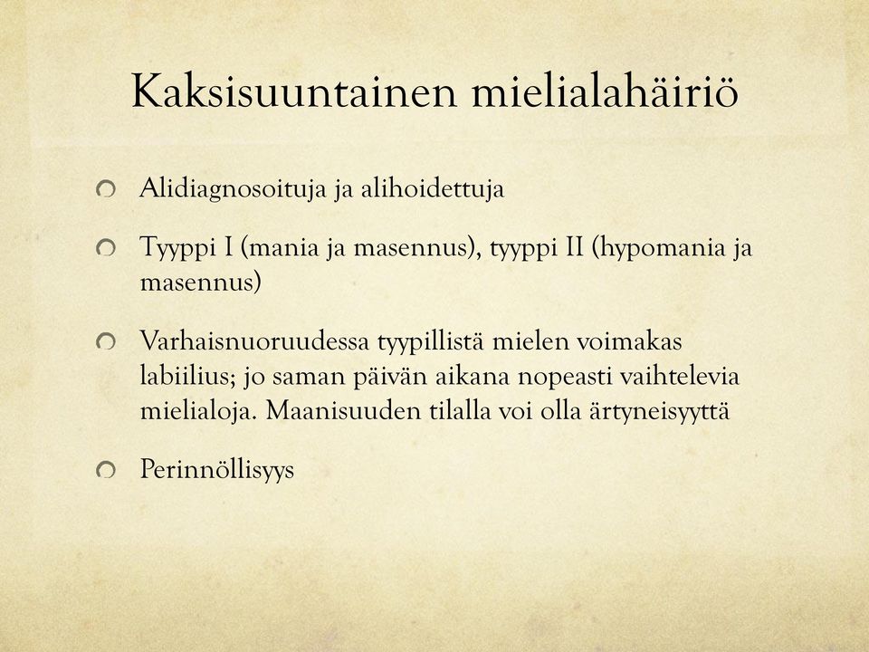 tyypillistä mielen voimakas labiilius; jo saman päivän aikana nopeasti