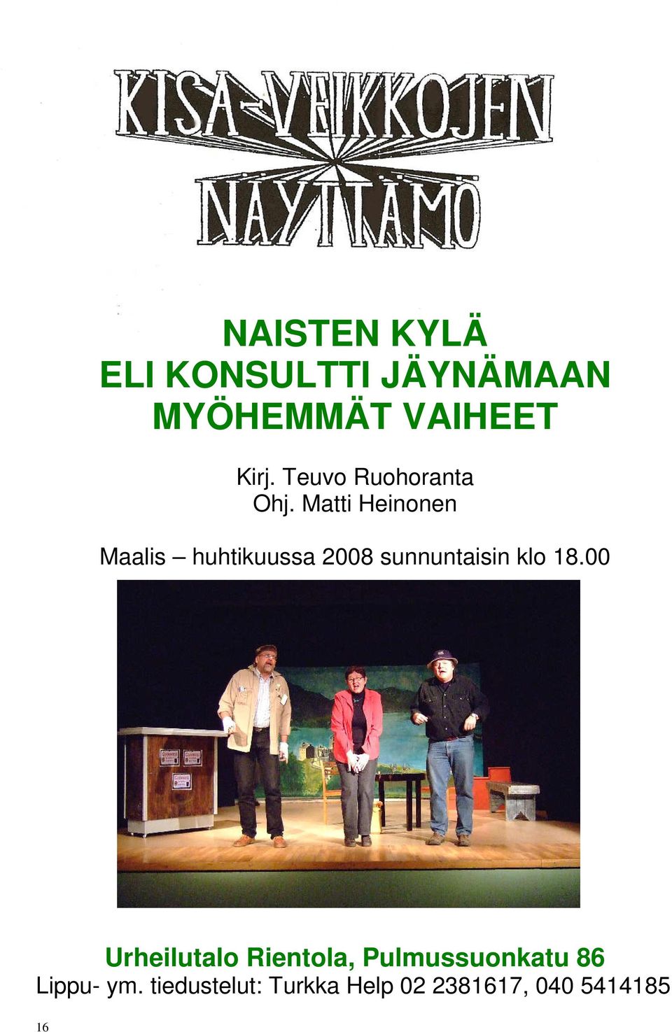 Matti Heinonen Maalis huhtikuussa 2008 sunnuntaisin klo 18.