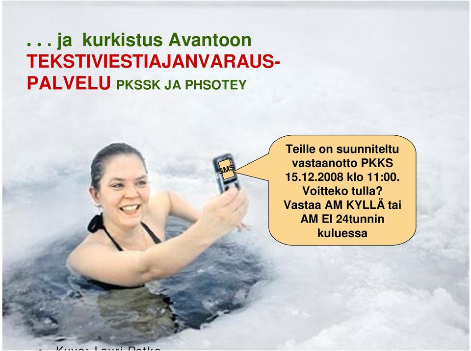 vastaanotto PKKS 15.12.2008 klo 11:00. Voitteko tulla?