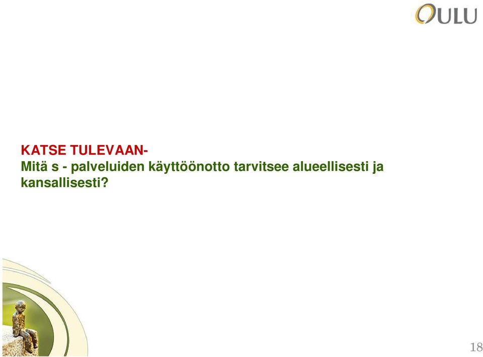 käyttöönotto tarvitsee
