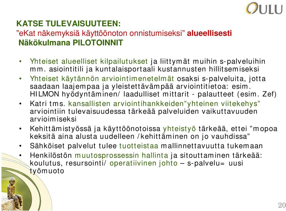 HILMON hyödyntäminen/ laadulliset mittarit - palautteet (esim. Zef) Katri tms.