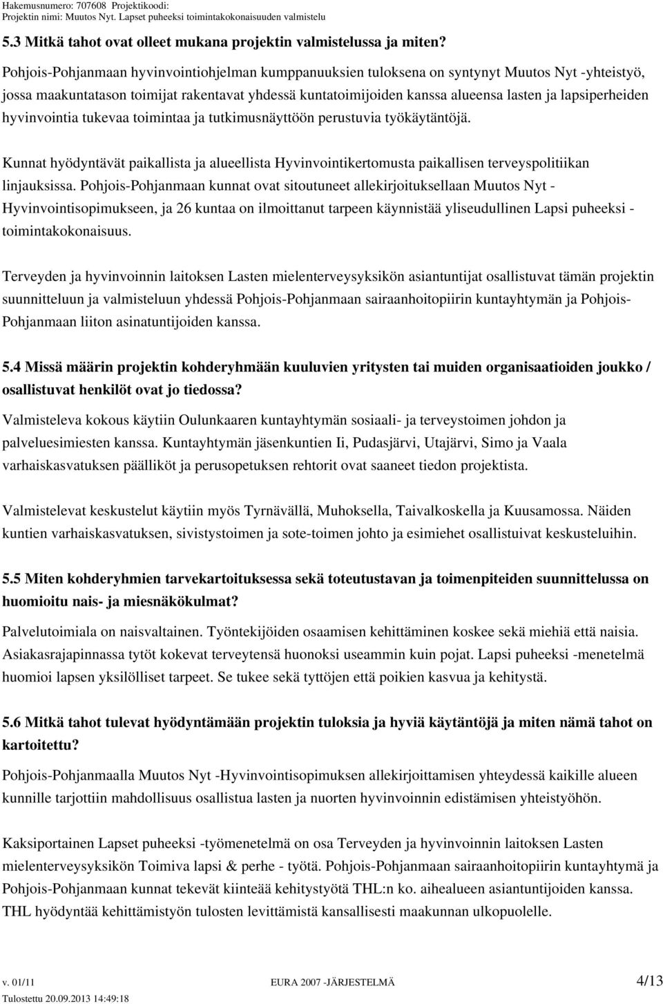 lapsiperheiden hyvinvointia tukevaa toimintaa ja tutkimusnäyttöön perustuvia työkäytäntöjä.