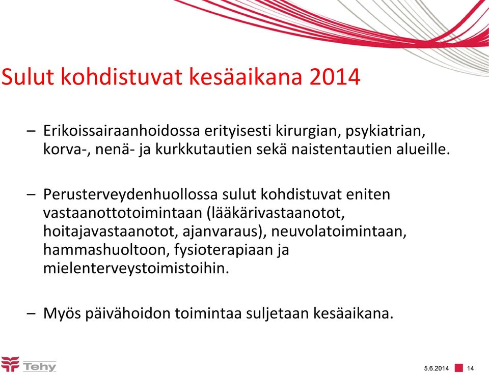 Perusterveydenhuollossa sulut kohdistuvat eniten vastaanottotoimintaan (lääkärivastaanotot,