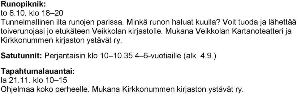 Mukana Veikkolan Kartanoteatteri ja Kirkkonummen kirjaston ystävät ry.