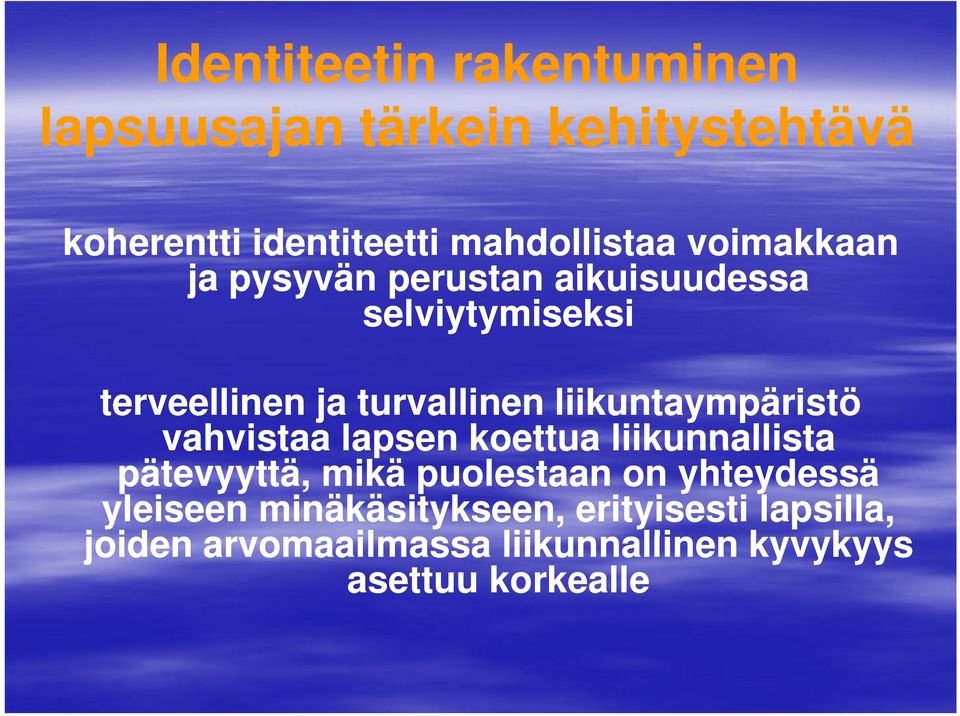 liikuntaympäristö vahvistaa lapsen koettua liikunnallista pätevyyttä, mikä puolestaan on yhteydessä