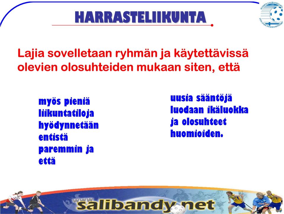 myös pieniä liikuntatiloja hyödynnetään entistä