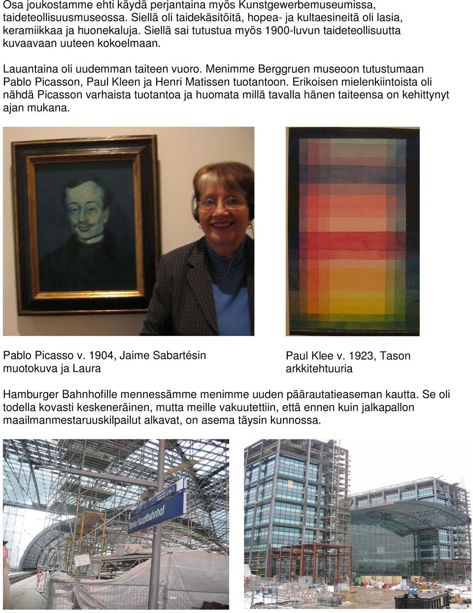 Menimme Berggruen museoon tutustumaan Pablo Picasson, Paul Kleen ja Henri Matissen tuotantoon.