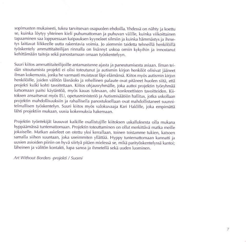 rkentvi vimi. J iemmin tidett tehneilld henkilillii tyskentely mmttititeilijn rinnll n lisdnnyt usk miin kykyihin j innstnut kehittdmddn titj sekd pnstmn mn tyskentelyyn.