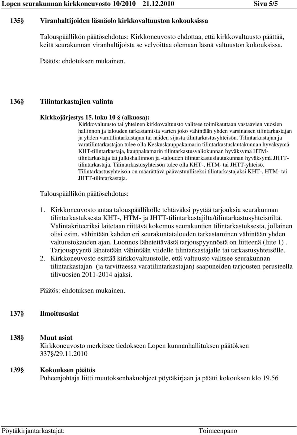 valtuuston kokouksissa. 136 Tilintarkastajien valinta Kirkkojärjestys 15.