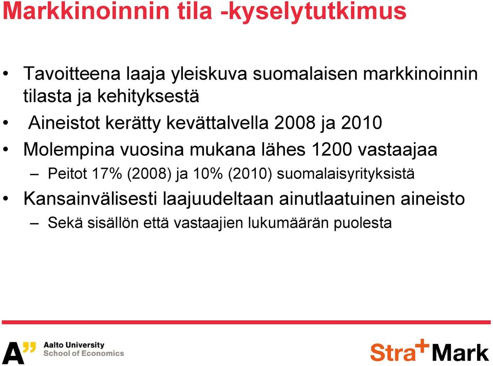 mukana lähes 1200 vastaajaa Peitot 17 (2008) ja 10 (2010) suomalaisyrityksistä