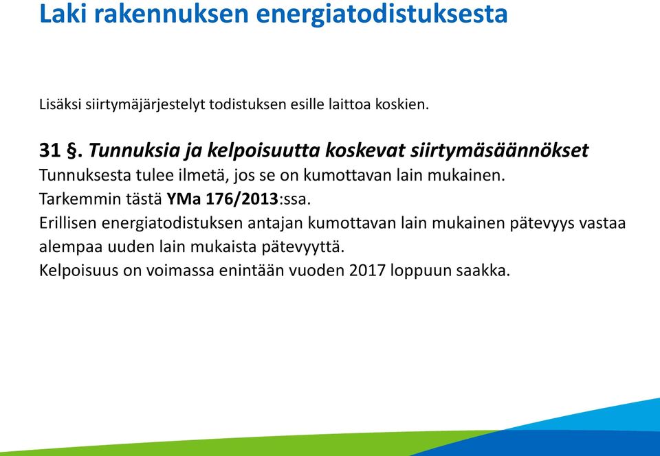 mukainen. Tarkemmin tästä YMa 176/2013:ssa.