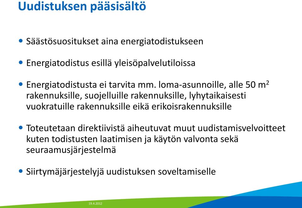 loma-asunnoille, alle 50 m 2 rakennuksille, suojelluille rakennuksille, lyhytaikaisesti vuokratuille rakennuksille eikä