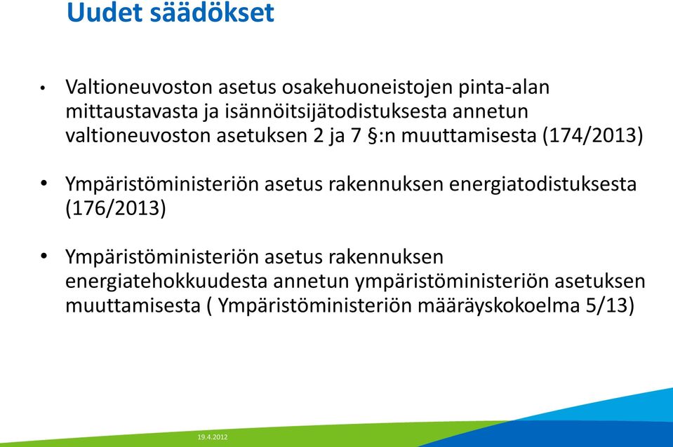 Ympäristöministeriön asetus rakennuksen energiatodistuksesta (176/2013) Ympäristöministeriön asetus