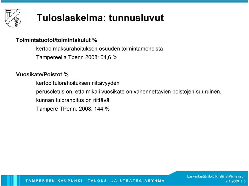 tulorahoituksen riittävyyden perusoletus on, että mikäli vuosikate on vähennettävien