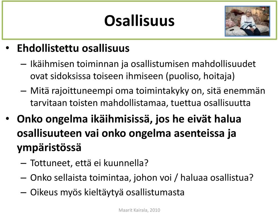 osallisuutta Onko ongelma ikäihmisissä, jos he eivät halua osallisuuteen vai onko ongelma asenteissa ja ympäristössä