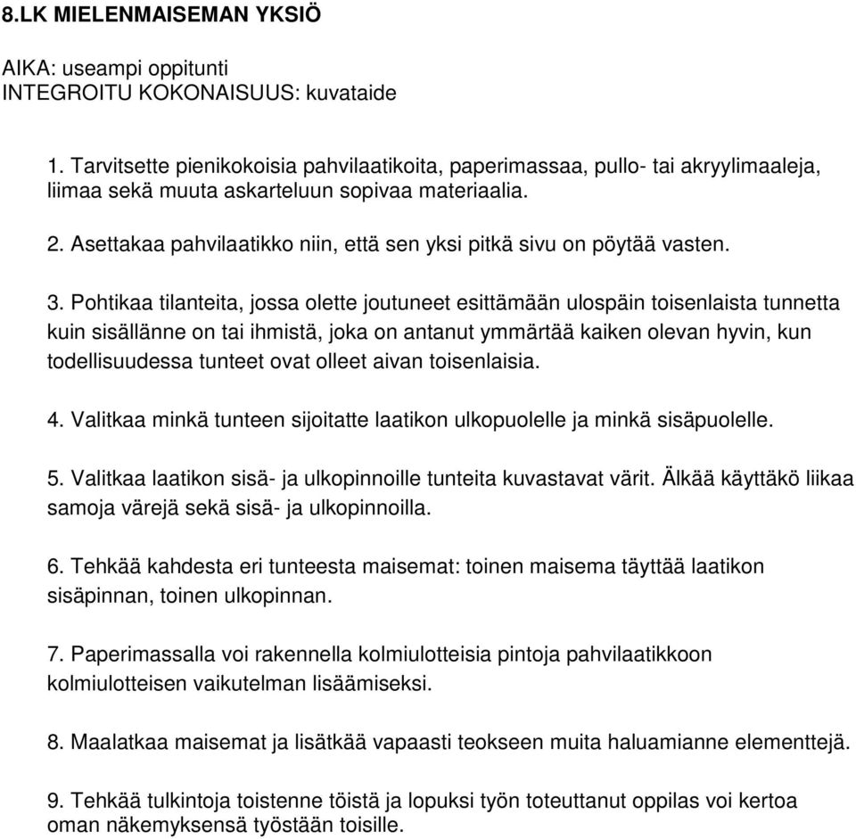 Asettakaa pahvilaatikko niin, että sen yksi pitkä sivu on pöytää vasten. 3.