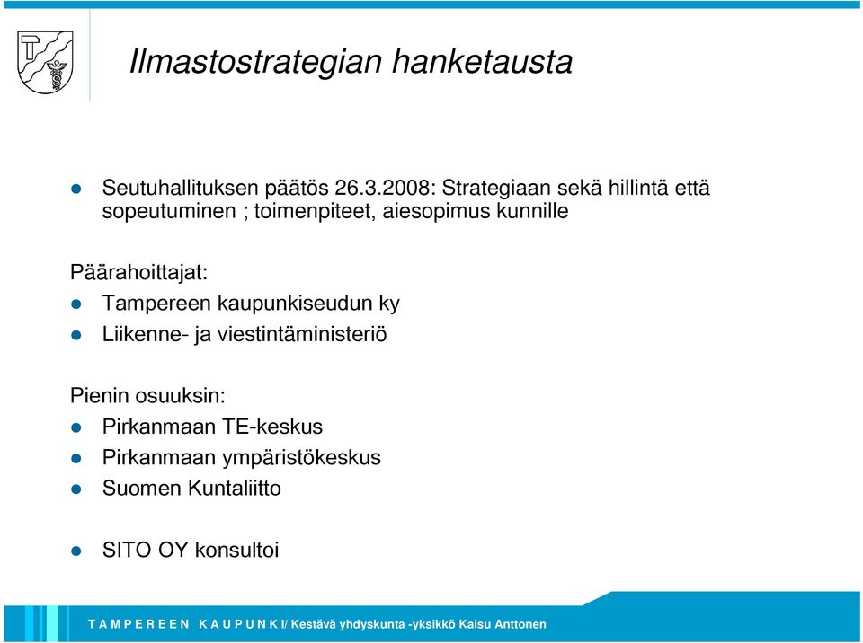 kunnille Päärahoittajat: Tampereen kaupunkiseudun ky Liikenne- ja